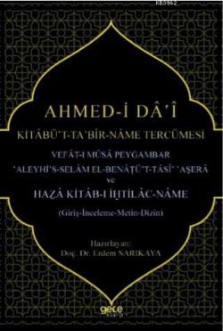 Ahmed - i Da - i Kitabüt Ta Bir - Name Tercümesi; Vefat - ı Musa Peygamber Aleyhis  - Selam El- Benatü -t - Tasi Aşera ve Haza Kitab-ı İhtilac - Name