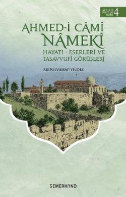 Ahmedi Cami Nameki; Hayatı - Eserleri ve Tasavvufi Görüşleri