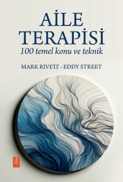 Aile Terapisi - 100 Temel Konu ve Teknik - Family Therapy - 100 Key Points and Techniques