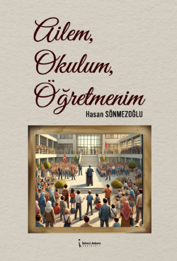 Ailem, Okulum, Öğretmenim - Hasan Sönmezoğlu | Yeni ve İkinci El Ucuz 