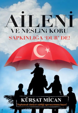 Aileni ve Neslini Koru;Sapkınlığa 'Dur' De!