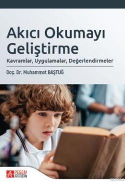 Akıcı Okumayı Geliştirme: Kavramlar, Uygulamalar, Değerlendirmeler