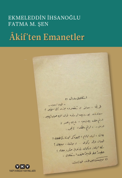 Âkif’ten Emanetler - Ekmeleddin İhsanoğlu | Yeni ve İkinci El Ucuz Kit