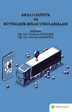 Akıllı Lojistik ve Bütünleşik Bölge Uygulamaları