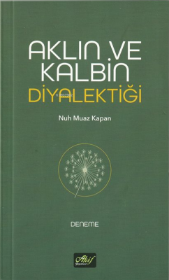 Aklın ve Kalbin Diyalektiği - Nuh Muaz Kapan | Yeni ve İkinci El Ucuz 