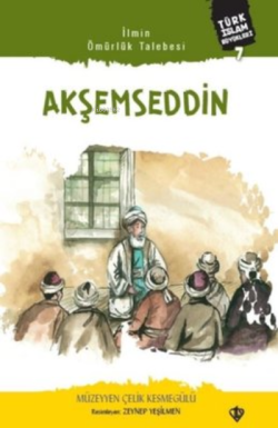 Akşemseddin;Türk İslam Büyükleri 7