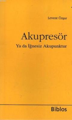 Akupresör ya da İğnesiz Akapunktur