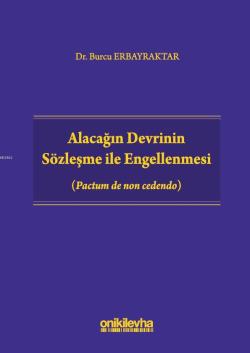 Alacağın Devrinin Sözleşme ile Engellenmesi (Pactum de non cedendo)