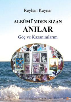 Albümümden Sızan Anılar;Göç ve Kazanımlar