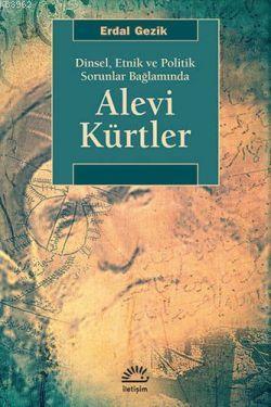 Alevi Kürtler; Dinsel, Etnik ve Politik Sorunlar Bağlamında