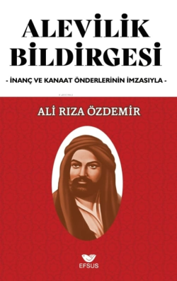 Alevilik Bildirgesi;İnanç ve Kanaat Önderlerinin İmzasıyla - Ali Rıza 