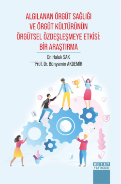 Algılanan Örgüt Sağlığı ve Örgüt Kültürünün Örgütsel Özdeşleşmeye Etkisi: Bir Araştırma