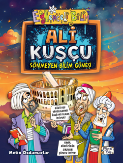 Ali Kuşçu - Sönmeyen Bilim Güneşi - Metin Özdamarlar | Yeni ve İkinci 