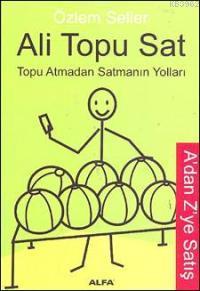 Ali Topu Sat; Topu Atmadan Satmanın Yolları / Adan Zye Satış