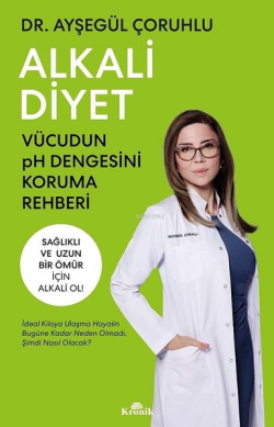 Alkali Diyet - Vücudun pH Dengesini Koruma Rehberi - Ayşegül Çoruhlu |