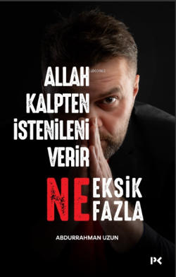 Allah Kalpten İstenileni Verir Ne Eksik Ne Fazla