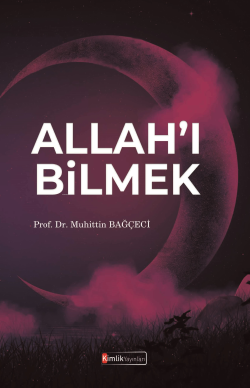 Allah'ı Bilmek - Muhittin Bağçeci | Yeni ve İkinci El Ucuz Kitabın Adr