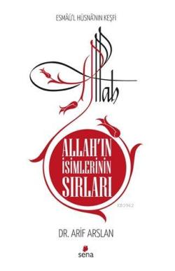 Allah'ın İsimlerinin Sırları; Esmaü'l Hüsna'nın Keşfi