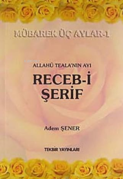 Allahü Tela'nın Ayı Receb-i Şerif - Mübarek Üç Aylar -1