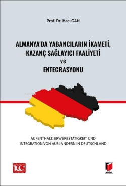 Almanya'da Yabancıların İkameti, Kazanç Sağlayıcı Faaliyeti ve Entegrasyonu (Aufenthalt, Erwerbstätigkeit und Integration von Ausländern in Deutschland)