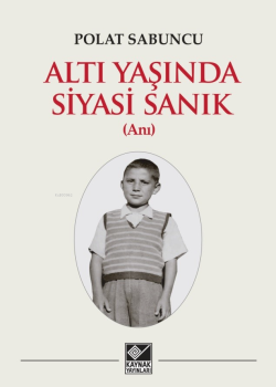 Altı Yaşında Siyasi Sanık - Polat Sabuncu | Yeni ve İkinci El Ucuz Kit