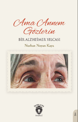 Ama Annem Gözlerin Bir Alzheimer Yılcası