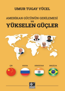 Amerikan Gücünün Gerilemesi ve Yükselen Güçler - Umur Tugay Yücel | Ye