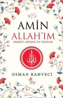 Amin Allah'ım; Esmâü'l Hüsnâ İle Duâlar