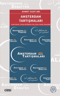 Amsterdam Tartışmaları;Siyasi Katılım, Türkiye-AB İlişkileri, Göç, İslam, Irkçılık, İslamofobi