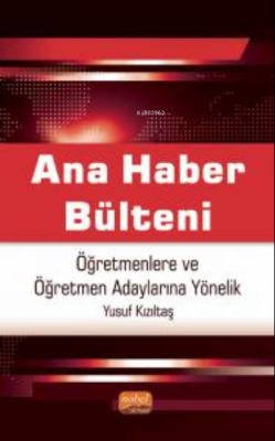 Ana Haber Bülteni ;Öğretmenlere ve Öğretmen Adaylarına Yönelik