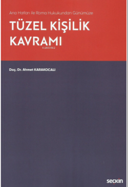 Ana Hatları ile Roma Hukukundan Günümüze Tüzel Kişilik Kavramı