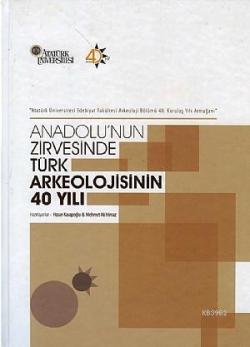 Anadolu'nun Zirvesinde Türk Arkeolojisinin 40 Yılı