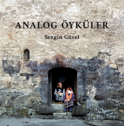 Analog Öyküler - Sezgin Güvel | Yeni ve İkinci El Ucuz Kitabın Adresi