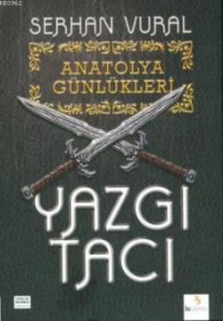 Anatolya Günlükleri - 1 Yazgı Tacı