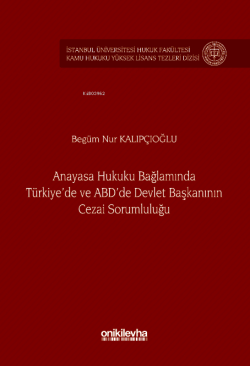 Anayasa Hukuku Bağlamında Türkiye'de ve ABD'de Devlet Başkanının Cezai Sorumluluğu