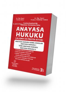 Anayasa Hukuku Çalışma ve Pratik Kitabı;Anayasa Hukuku Genel Esaslar Anayasa Hukuku I - Türk Anayasa Hukuku Anayasa Hukuku II