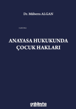 Anayasa Hukukunda Çocuk Hakları - Müberra Algan | Yeni ve İkinci El Uc