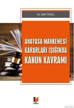 Anayasa Mahkemesi Kararları Işığında Kanun Kavramı