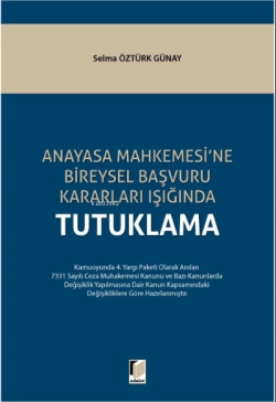 Anayasa Mahkemesi'ne Bireysel Başvuru Kararları Işığında Tutuklama