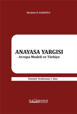 Anayasa Yargısı Avrupa Modeli Ve Türkiye - İbrahim Ö. Kaboğlu | Yeni v