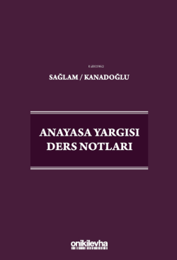 Anayasa Yargısı Ders Notları - Osman Korkut Kanadoğlu | Yeni ve İkinci