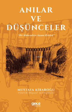 Anılar ve Düşünceler;Bir Mühendisin Yaşam Öyküsü - Mustafa Kibaroğlu |