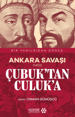 Ankara Savaşı (1402) ;Çubuk’tan Culuk’a - Osman Gümüşçü | Yeni ve İkin