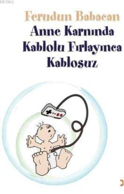 Anne Karnında Kablolu Fırlayınca Kablosuz