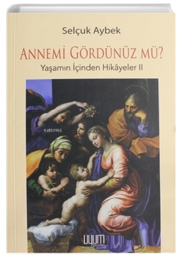 Annemi Gördünüz Mü? Yaşamın İçinden Hikayeler - 2