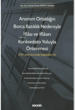 Anonim Ortaklığın Borca Batıklık Nedeniyle İflâsı ve İflâsın Konkordato Yoluyla Önlenmesi ;(7327 Sayılı Kanundaki Değişiklikler ile)