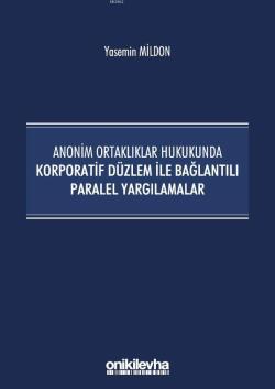 Anonim Ortaklıklar Hukukunda Korporatif Düzlem ile Bağlantılı Paralel Yargılamalar