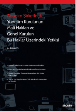 Anonim Şirketlerde Yönetim Kurulunun Mali Hakları ve Genel Kurulun Bu Haklar Üzerindeki Yetkisi