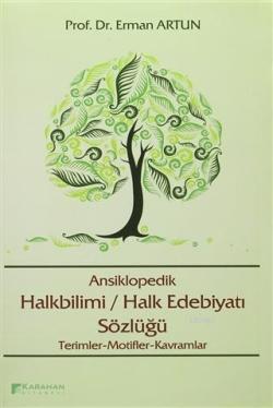 Ansiklopedik Halkbilimi / Halk Edebiyatı Sözlüğü Terimler - Motifler - Kavramlar