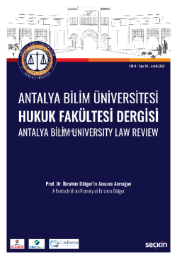 Antalya Bilim Üniversitesi Hukuk Fakültesi Dergisi Cilt: 8 – Sayı: 16 Aralık 2020;Prof. Dr. İbrahim Dülger'in Anısına Armağan